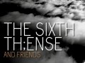 The sixth th ense and friends